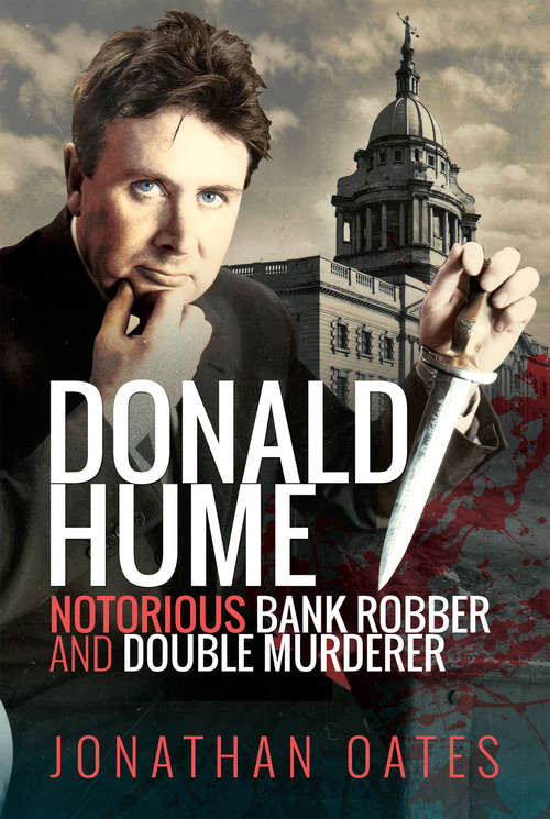 Book cover of Donald Hume: Notorious Bank Robber and Double Murderer