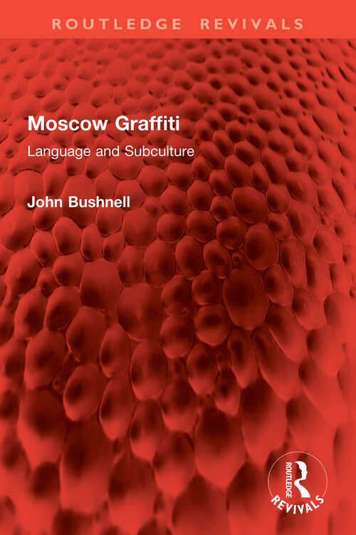 Book cover of Moscow Graffiti: Language and Subculture (Routledge Revivals)