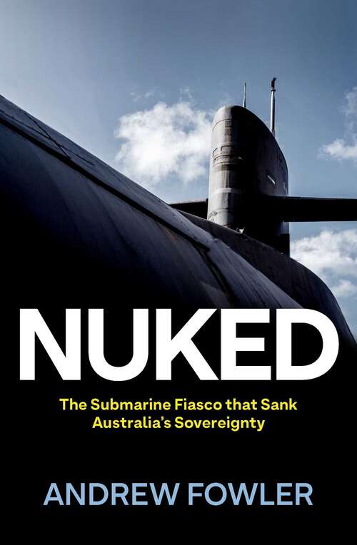 Book cover of Nuked: The Submarine Fiasco that Sank Australia's Sovereignty