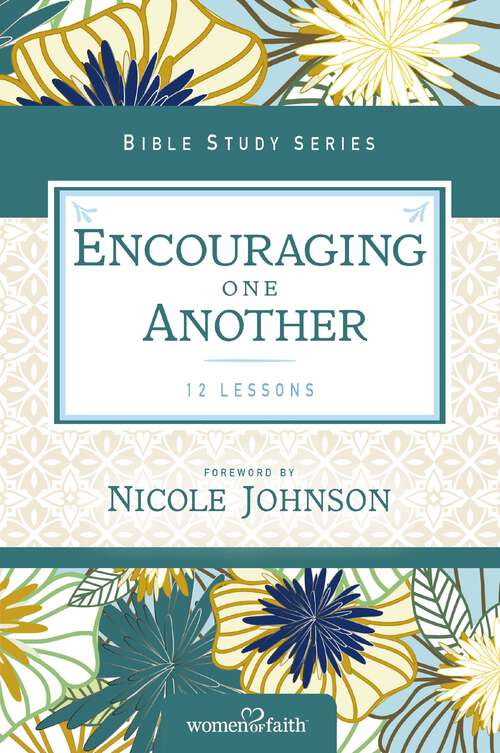 Book cover of Encouraging One Another (Women of Faith Study Guide Series)