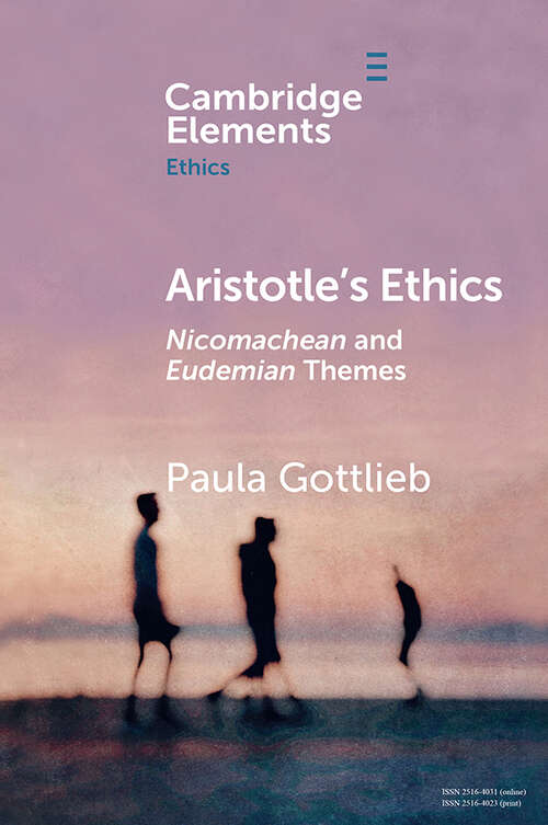 Book cover of Aristotle's Ethics: Nicomachean and Eudemian Themes (Elements in Ethics)