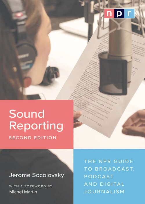 Book cover of Sound Reporting, Second Edition: The NPR Guide to Broadcast, Podcast and Digital Journalism