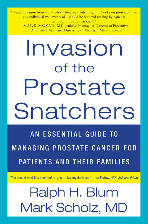 Book cover of Invasion of the Prostate Snatchers: No More Unnecessary Biopsies, Radical Treatment or Loss of Sexual Potency