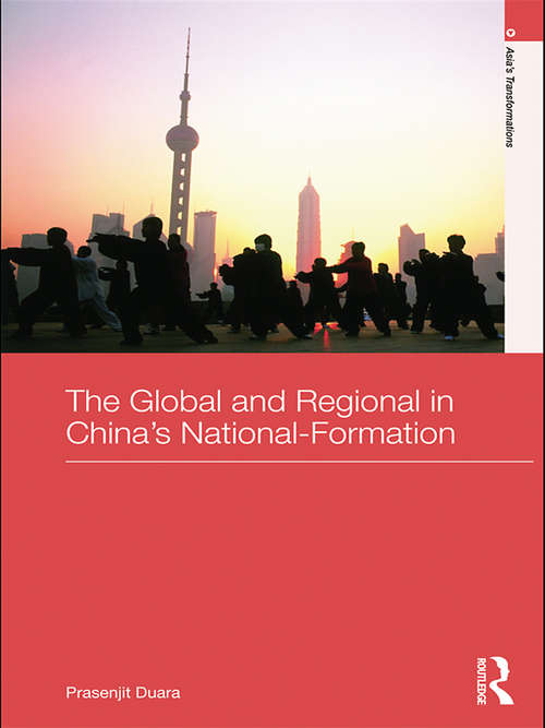 Book cover of The Global and Regional in China's Nation-Formation (Asia's Transformations/Critical Asian Scholarship)