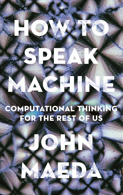 Book cover of How to Speak Machine: Computational Thinking for the Rest of Us