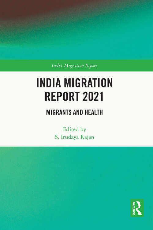 Book cover of India Migration Report 2021: Migrants and Health (India Migration Report)