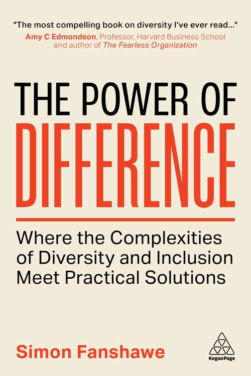 Book cover of The Power of Difference: Where the Complexities of Diversity and Inclusion Meet Practical Solutions
