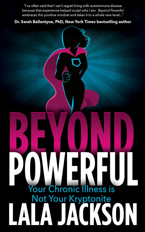 Book cover of Beyond Powerful: Your Chronic Illness is Not Your Kryptonite