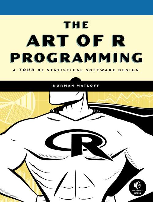 Book cover of The Art of R Programming: A Tour of Statistical Software Design