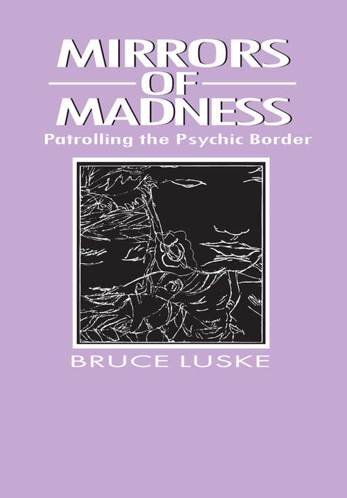Book cover of Mirrors of Madness: Patrolling the Psychic Border (Social Problems And Social Issues Ser.)