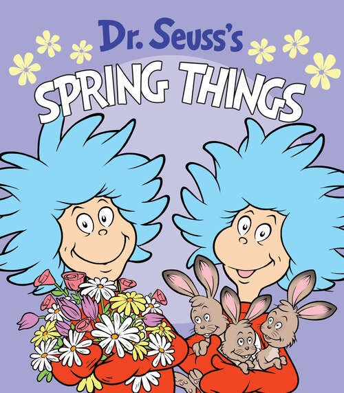 Book cover of Dr. Seuss's Spring Things: A Spring Book for Kids (Dr. Seuss's Things Board Books)