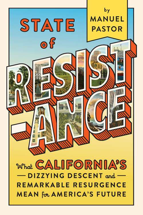 Book cover of State of Resistance: What California's Dizzying Descent and Remarkable Resurgence Means for America's Future