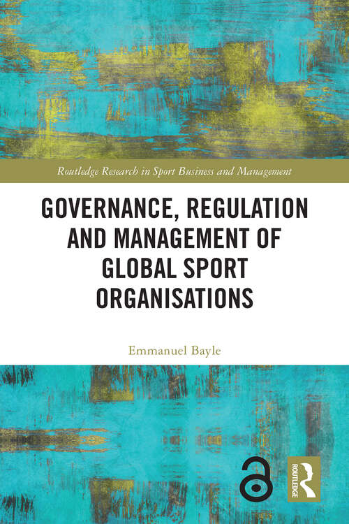 Book cover of Governance, Regulation and Management of Global Sport Organisations (Routledge Research in Sport Business and Management)