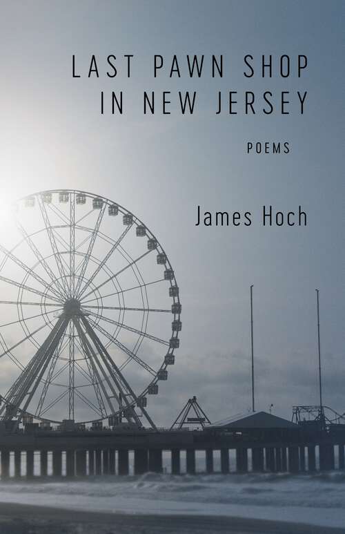 Book cover of Last Pawn Shop in New Jersey: Poems
