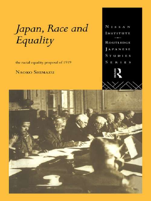 Book cover of Japan, Race and Equality: The Racial Equality Proposal of 1919 (Nissan Institute/Routledge Japanese Studies)