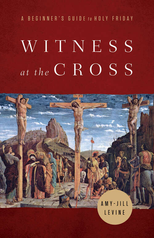 Book cover of Witness at the Cross: A Beginner's Guide to Holy Friday