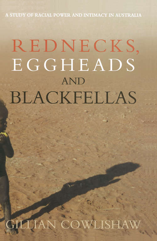 Book cover of Rednecks, Eggheads and Blackfellas: A study of racial power and intimacy in Australia