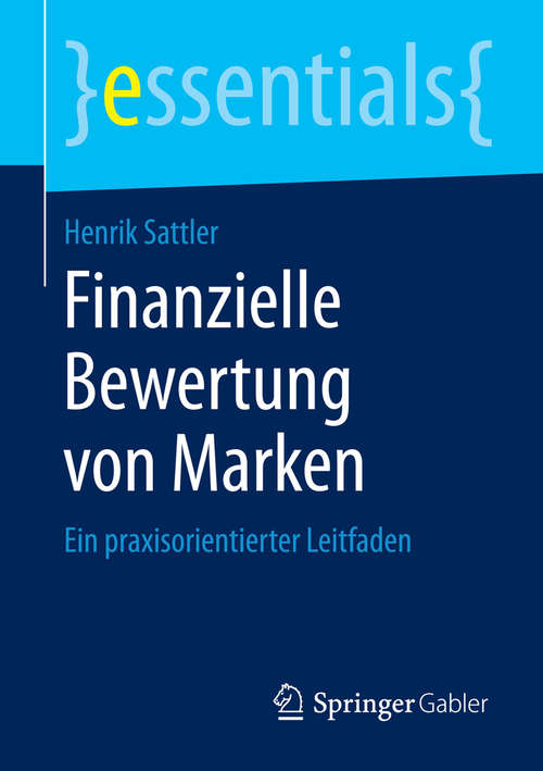 Book cover of Finanzielle Bewertung von Marken: Ein praxisorientierter Leitfaden (essentials)