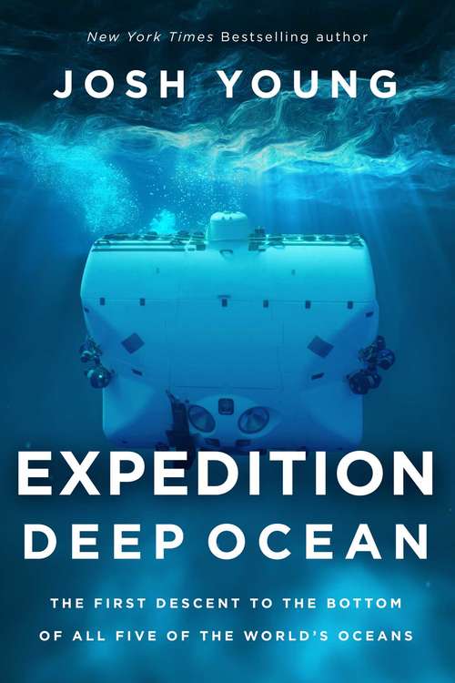 Book cover of Expedition Deep Ocean: The First Descent to the Bottom of All Five Oceans
