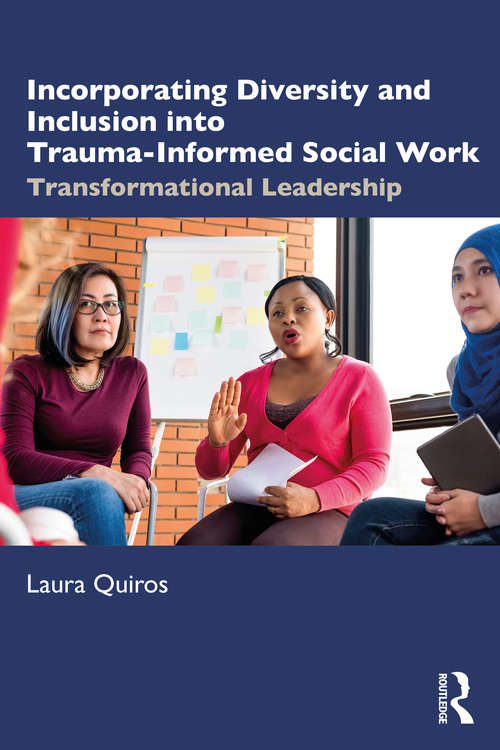 Book cover of Incorporating Diversity and Inclusion into Trauma-Informed Social Work: Transformational Leadership