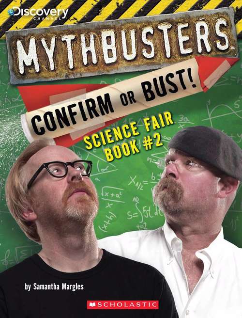 Book cover of Mythbusters: Confirm or Bust! Science Fair Book #2