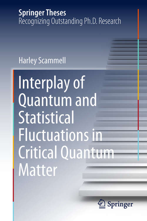 Book cover of Interplay of Quantum and Statistical Fluctuations in Critical Quantum Matter (1st ed. 2018) (Springer Theses)