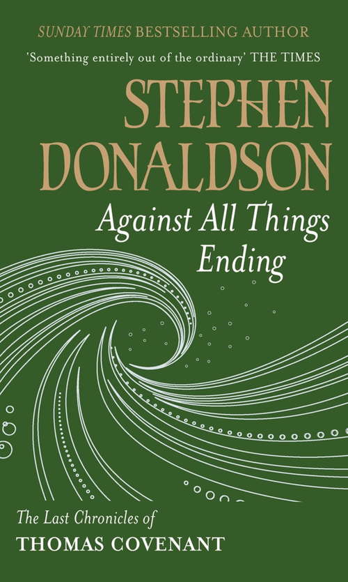 Book cover of Against All Things Ending: The Last Chronicles of Thomas Covenant