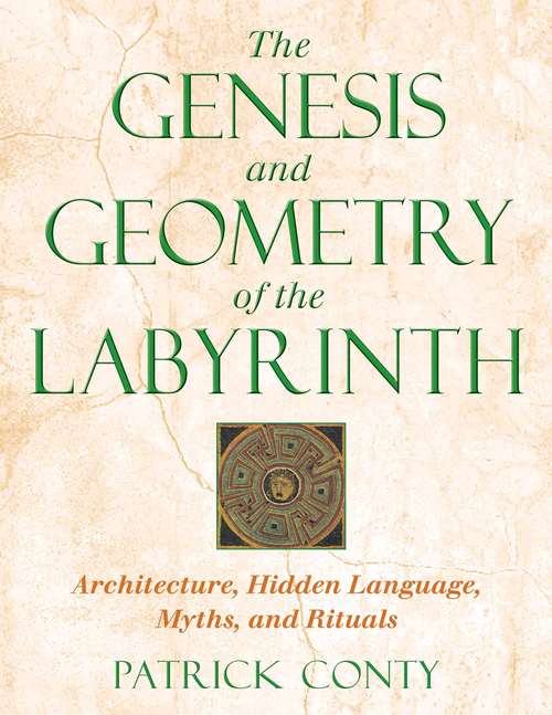 Book cover of The Genesis and Geometry of the Labyrinth: Architecture, Hidden Language, Myths, and Rituals