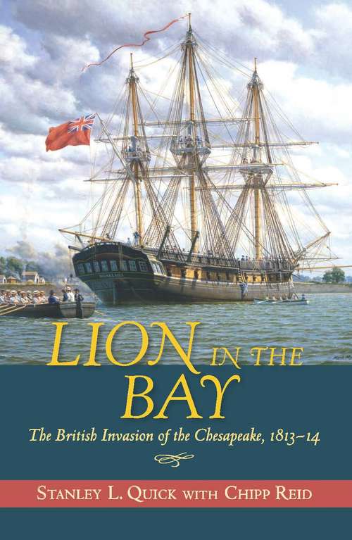 Book cover of Lion In The Bay: The British Invasion Of The Chesapeake, 1813-14