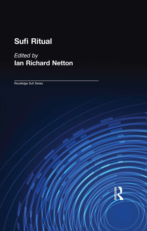 Book cover of Sufi Ritual: The Parallel Universe (Routledge Sufi Series)