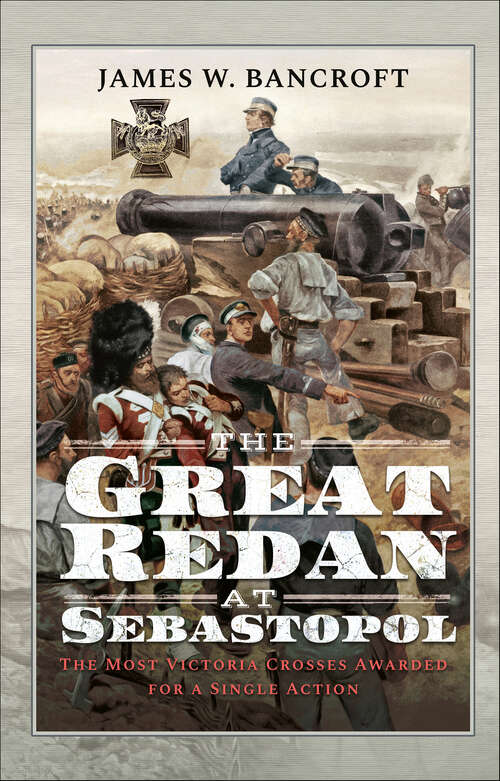 Book cover of The Great Redan at Sebastopol: The Most Victoria Crosses Awarded for a Single Action