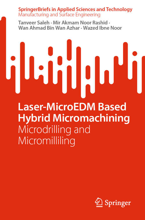 Book cover of Laser-MicroEDM Based Hybrid Micromachining: Microdrilling and Micromilliling (SpringerBriefs in Applied Sciences and Technology)