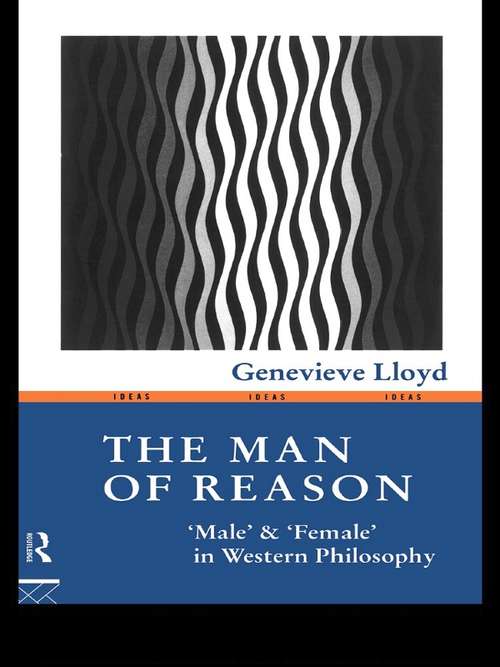 Book cover of The Man of Reason: "Male" and "Female" in Western Philosophy (2) (Ideas)