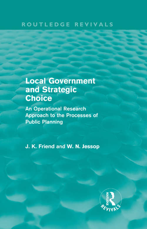 Book cover of Local Government and Strategic Choice: An Operational Research Approach to the Processes of Public Planning (2) (Routledge Revivals)