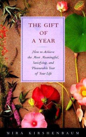 Book cover of The Gift of a Year: How to Achieve the Most Meaningful, Satisfying, and Pleasurable Year of Your Life