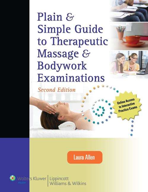 Book cover of Plain and Simple Guide to Therapeutic Massage and Bodywork Examinations (2nd edition)