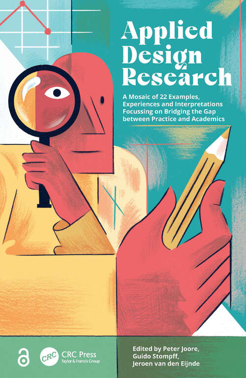 Book cover of Applied Design Research: A Mosaic of 22 Examples, Experiences and Interpretations Focussing on Bridging the Gap between Practice and Academics