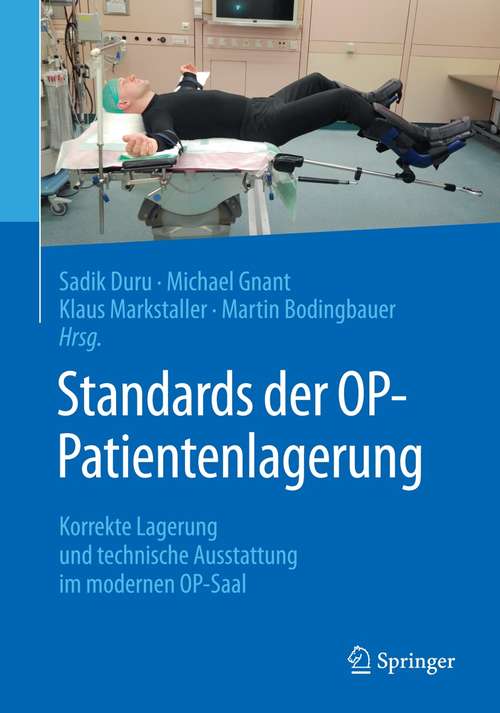 Book cover of Standards der OP-Patientenlagerung: Korrekte Lagerung und technische Ausstattung im modernen OP-Saal (1. Aufl. 2018)