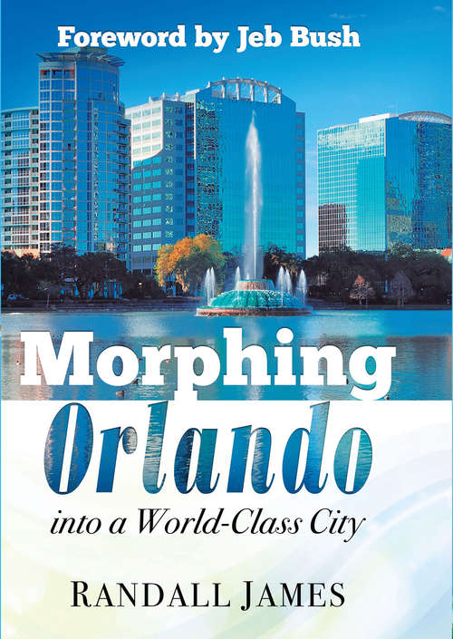 Book cover of Morphing Orlando: Into a World-Class City