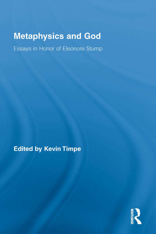 Book cover of Metaphysics and God: Essays in Honor of Eleonore Stump (Routledge Studies in the Philosophy of Religion)