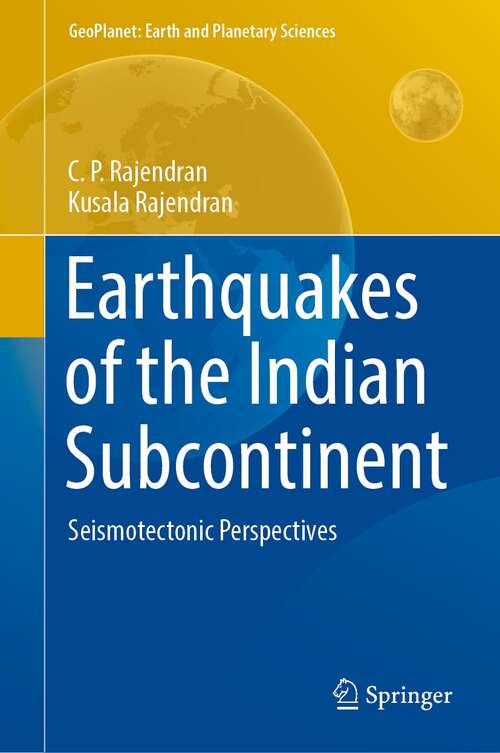 Book cover of Earthquakes of the Indian Subcontinent: Seismotectonic Perspectives (1st ed. 2022) (GeoPlanet: Earth and Planetary Sciences)