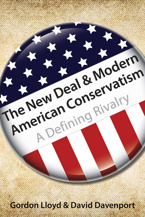 Book cover of The New Deal & Modern American Conservatism: A Defining Rivalry