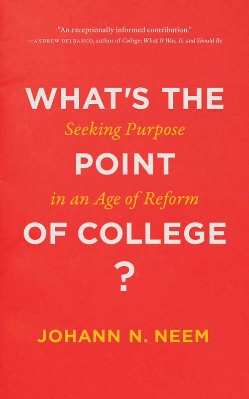 Book cover of What's the Point of College?: Seeking Purpose in an Age of Reform