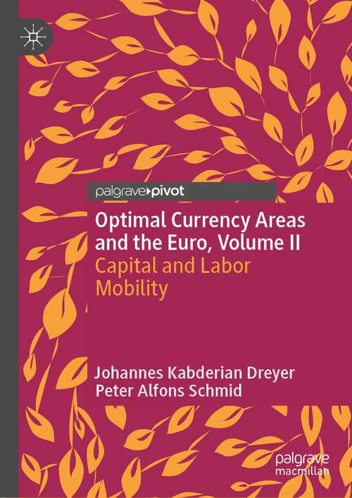 Book cover of Optimal Currency Areas and the Euro, Volume II: Capital and Labor Mobility (1st ed. 2023)