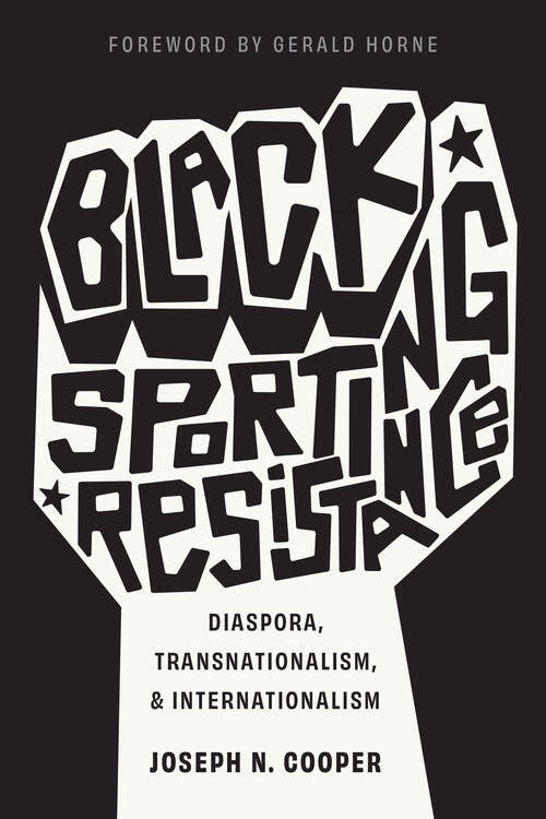 Book cover of Black Sporting Resistance: Diaspora, Transnationalism, and Internationalism (Critical Issues in Sport and Society)