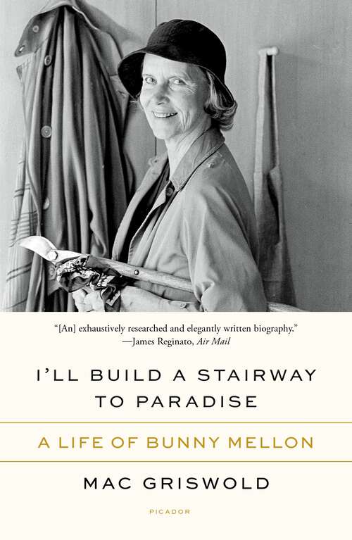 Book cover of I'll Build a Stairway to Paradise: A Life of Bunny Mellon