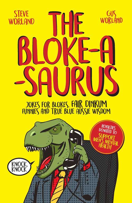 Book cover of The Bloke-a-saurus: Jokes for blokes, fair dinkum funnies and true blue Aussie wisdom