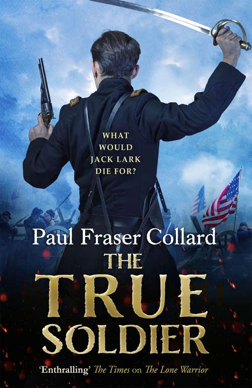 Book cover of The True Soldier: Jack Lark 6