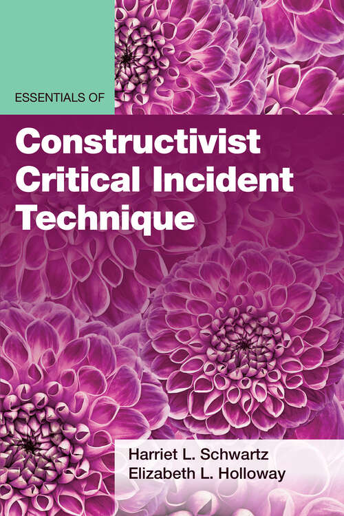 Book cover of Essentials of Constructivist Critical Incident Technique (Essentials of Qualitative Methods Series)