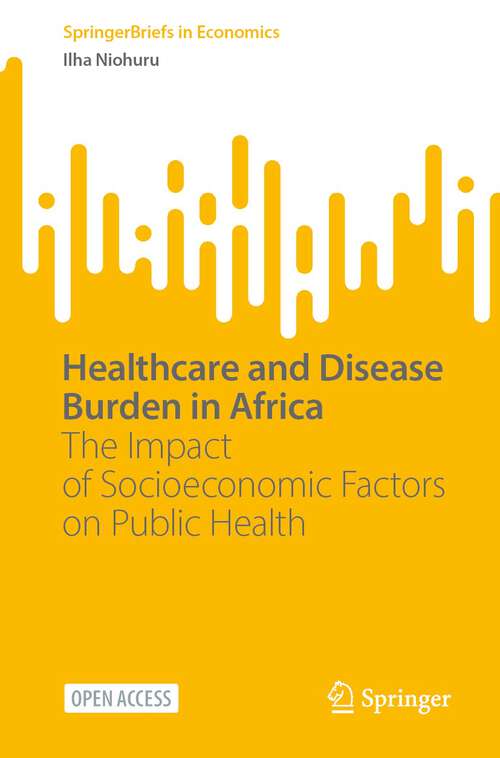 Book cover of Healthcare and Disease Burden in Africa: The Impact of Socioeconomic Factors on Public Health (1st ed. 2023) (SpringerBriefs in Economics)